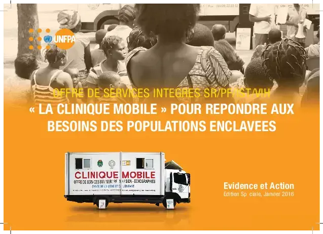 OFFRES DE SERVICES INTÉGRÉS SR/ PF/ IST VIH, La Clinique Mobile pour répondre aux besoins des populations enclavées